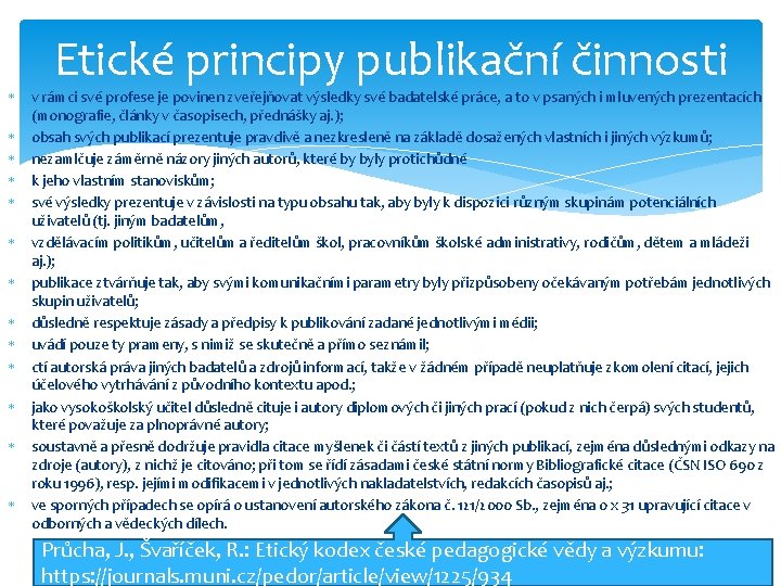 Etické principy publikační činnosti v rámci své profese je povinen zveřejňovat výsledky své badatelské