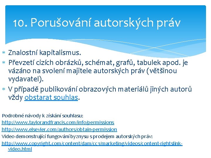 10. Porušování autorských práv Znalostní kapitalismus. Převzetí cizích obrázků, schémat, grafů, tabulek apod. je