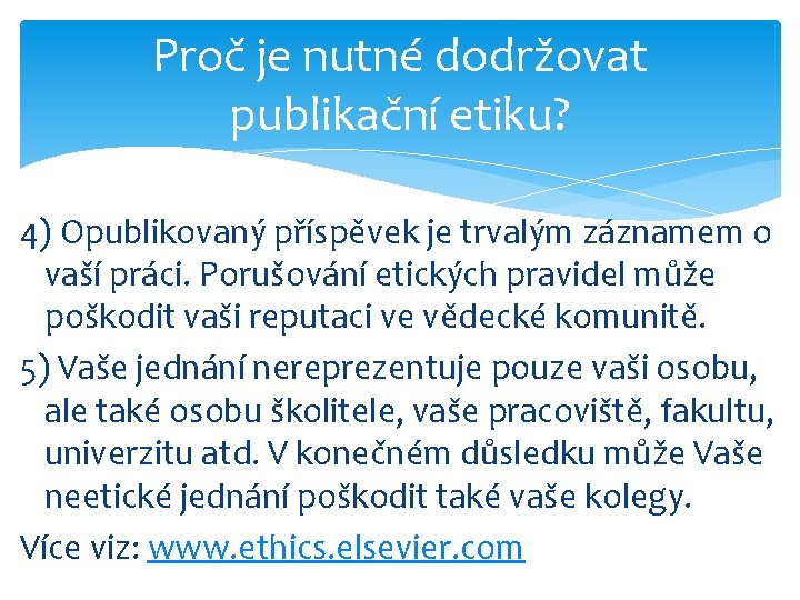 Proč je nutné dodržovat publikační etiku? 4) Opublikovaný příspěvek je trvalým záznamem o vaší