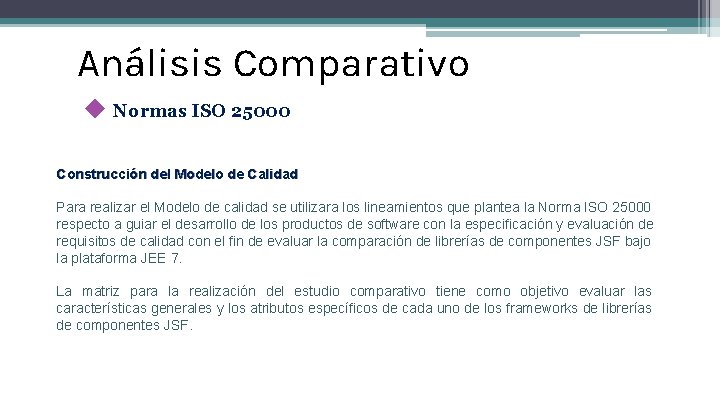 Análisis Comparativo ◆ Normas ISO 25000 Construcción del Modelo de Calidad Para realizar el