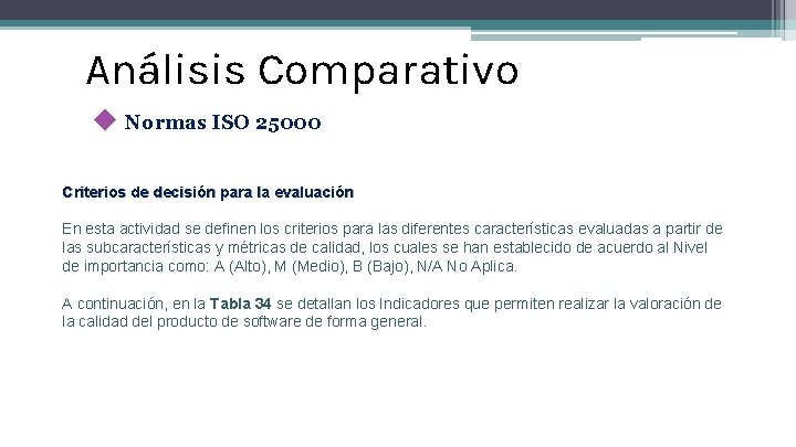 Análisis Comparativo ◆ Normas ISO 25000 Criterios de decisión para la evaluación En esta