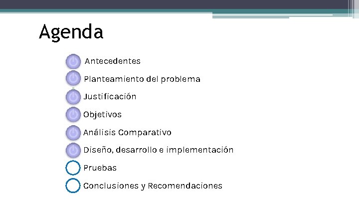 Agenda Antecedentes Planteamiento del problema Justificación Objetivos Análisis Comparativo Diseño, desarrollo e implementación Pruebas