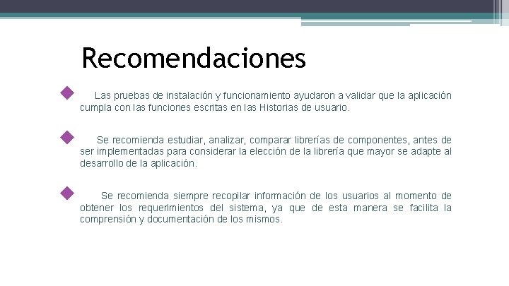 Recomendaciones ◆ ◆ ◆ Las pruebas de instalación y funcionamiento ayudaron a validar que