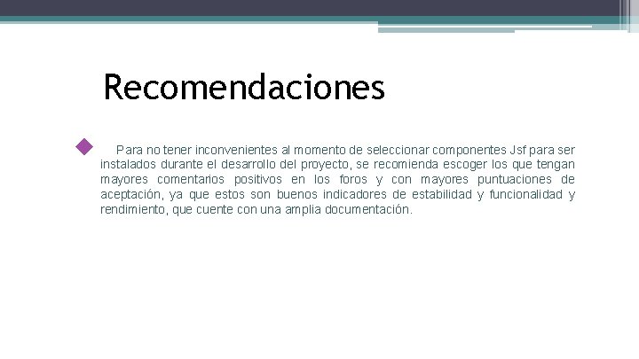 Recomendaciones ◆ Para no tener inconvenientes al momento de seleccionar componentes Jsf para ser