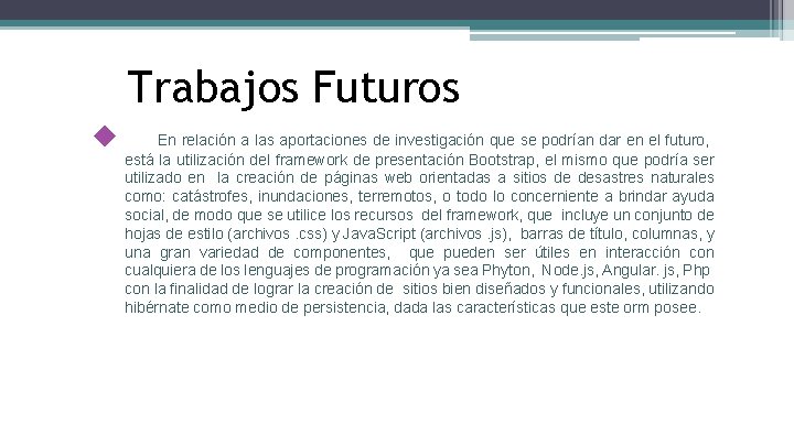 Trabajos Futuros ◆ En relación a las aportaciones de investigación que se podrían dar