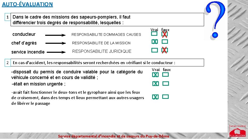 AUTO-ÉVALUATION 1 Dans le cadre des missions des sapeurs-pompiers, il faut différencier trois degrés