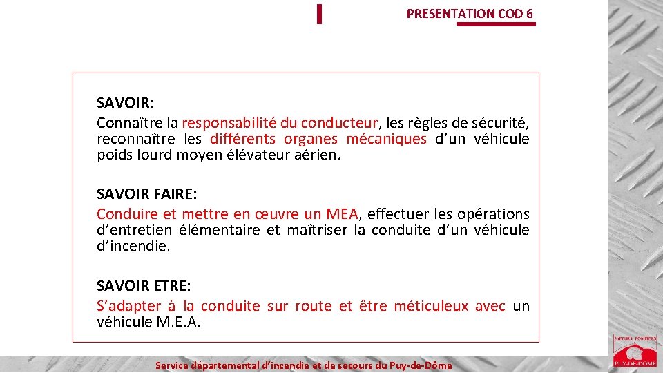 PRESENTATION COD 6 SAVOIR: Connaître la responsabilité du conducteur, les règles de sécurité, reconnaître