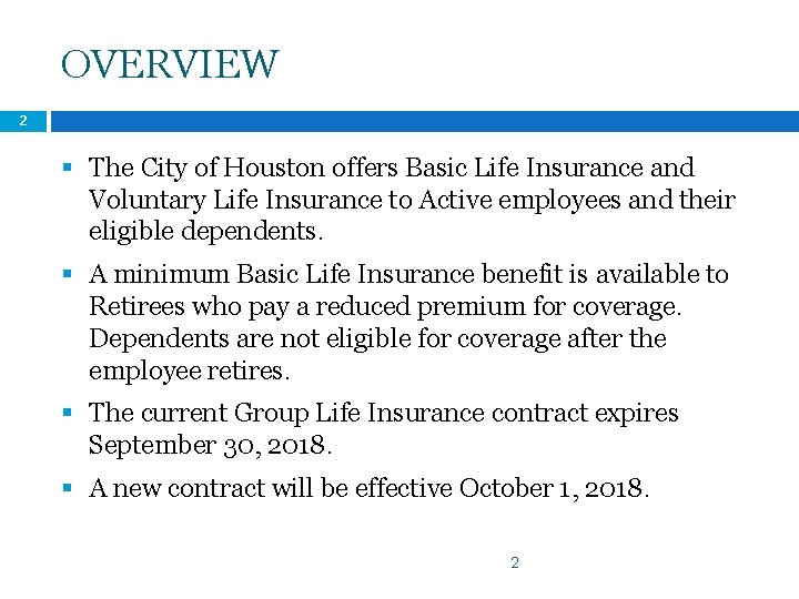OVERVIEW 2 § The City of Houston offers Basic Life Insurance and Voluntary Life