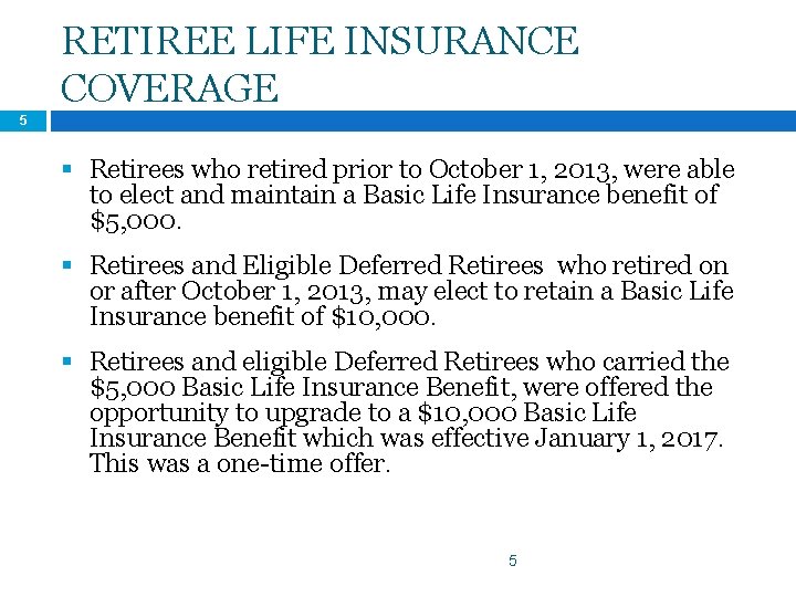 RETIREE LIFE INSURANCE COVERAGE 5 § Retirees who retired prior to October 1, 2013,