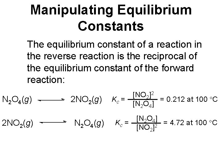 Manipulating Equilibrium Constants The equilibrium constant of a reaction in the reverse reaction is