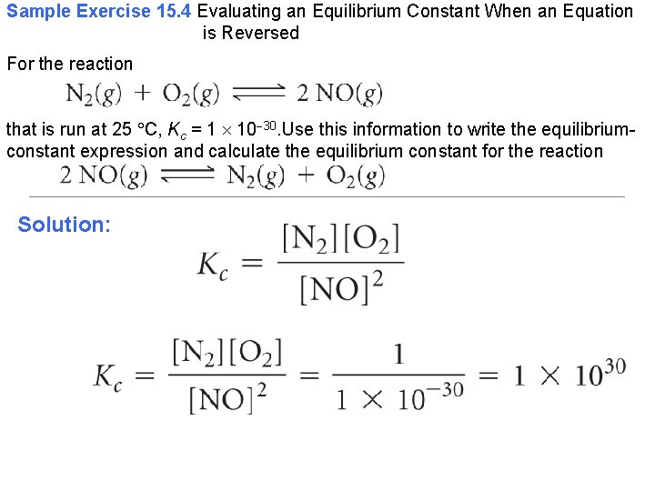 Sample Exercise 15. 4 Evaluating an Equilibrium Constant When an Equation is Reversed For