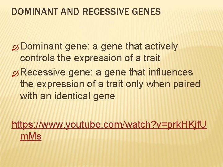 DOMINANT AND RECESSIVE GENES Dominant gene: a gene that actively controls the expression of