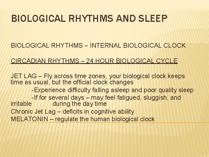 BIOLOGICAL RHYTHMS AND SLEEP BIOLOGICAL RHYTHMS – INTERNAL BIOLOGICAL CLOCK CIRCADIAN RHYTHMS – 24