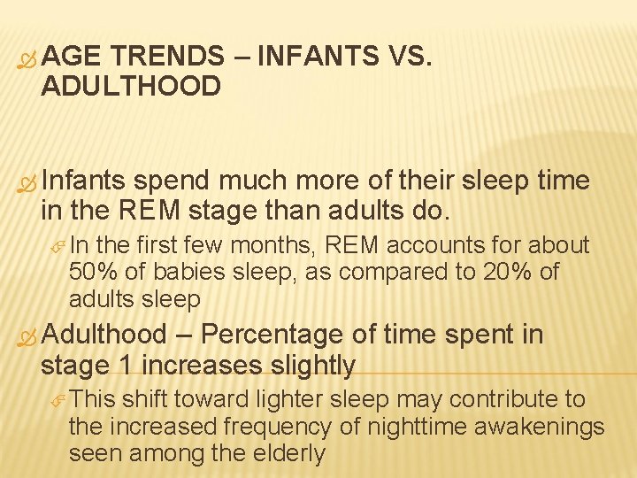  AGE TRENDS – INFANTS VS. ADULTHOOD Infants spend much more of their sleep