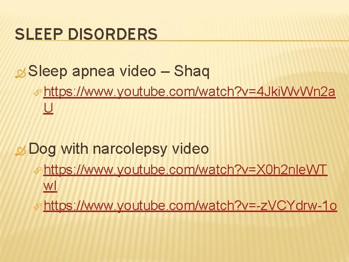SLEEP DISORDERS Sleep apnea video – Shaq https: //www. youtube. com/watch? v=4 Jki. Wv.