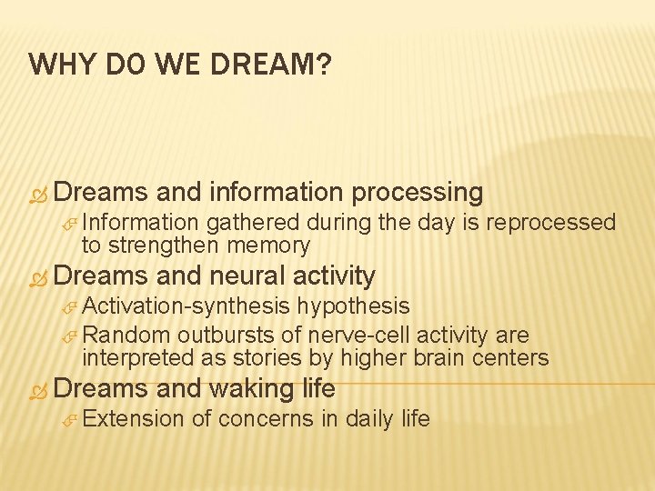 WHY DO WE DREAM? Dreams and information processing Information gathered during the day is