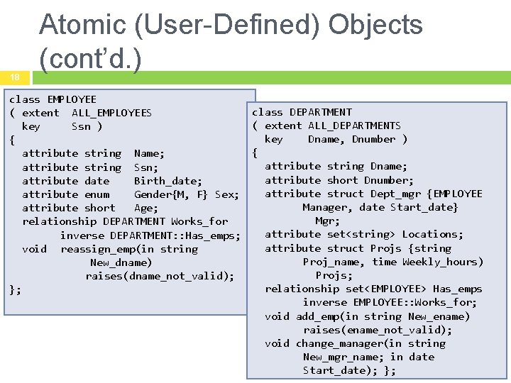 18 Atomic (User-Defined) Objects (cont’d. ) class EMPLOYEE class DEPARTMENT ( extent ALL_EMPLOYEES (