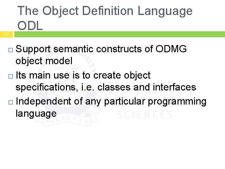 21 The Object Definition Language ODL Support semantic constructs of ODMG object model Its