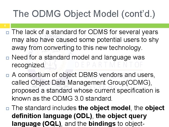 The ODMG Object Model (cont’d. ) 4 The lack of a standard for ODMS