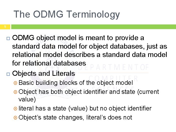 The ODMG Terminology 5 ODMG object model is meant to provide a standard data