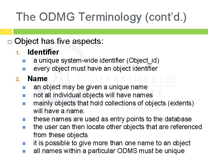 The ODMG Terminology (cont’d. ) 6 Object has five aspects: Identifier 1. a unique
