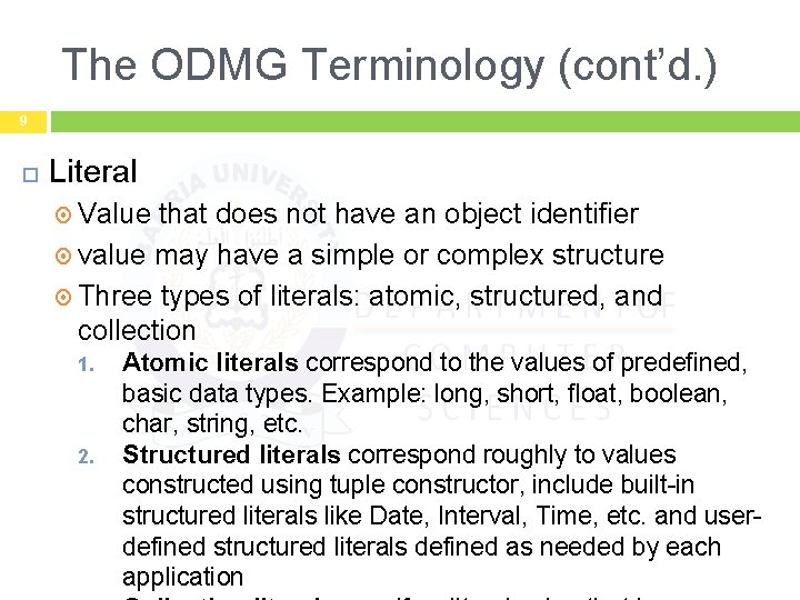The ODMG Terminology (cont’d. ) 9 Literal Value that does not have an object