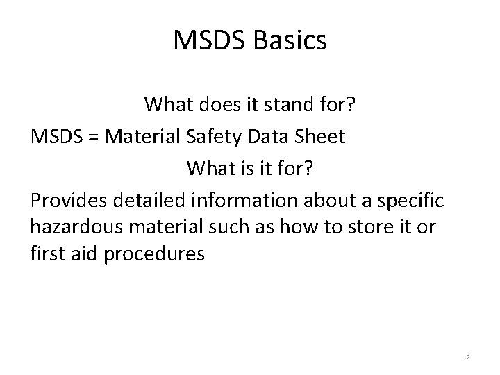 MSDS Basics What does it stand for? MSDS = Material Safety Data Sheet What