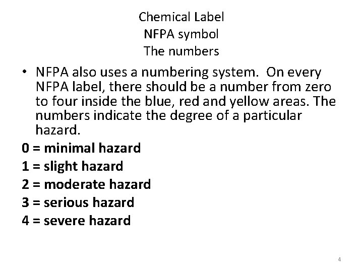 Chemical Label NFPA symbol The numbers • NFPA also uses a numbering system. On