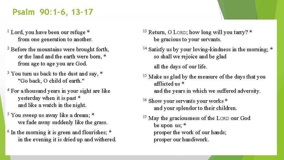Psalm 90: 1 -6, 13 -17 1 Lord, you have been our refuge *