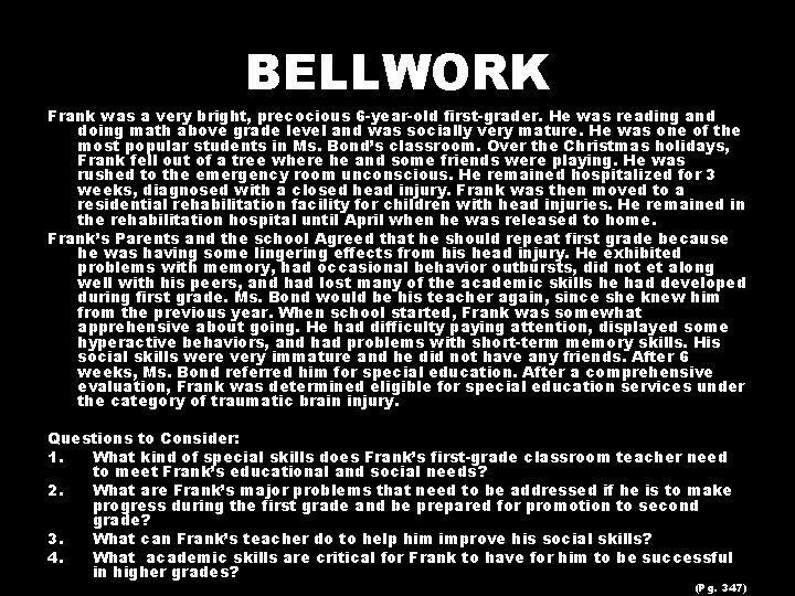 BELLWORK Frank was a very bright, precocious 6 -year-old first-grader. He was reading and