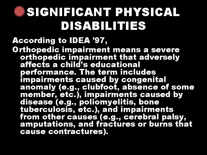 SIGNIFICANT PHYSICAL DISABILITIES According to IDEA ’ 97, Orthopedic impairment means a severe orthopedic