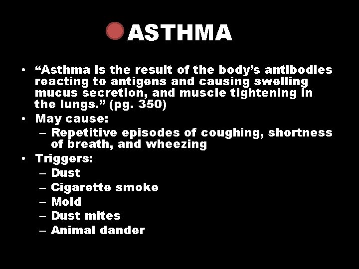 ASTHMA • “Asthma is the result of the body’s antibodies reacting to antigens and