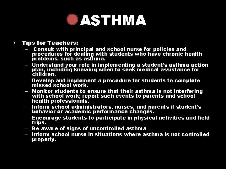 ASTHMA • Tips for Teachers: – – – – – Consult with principal and