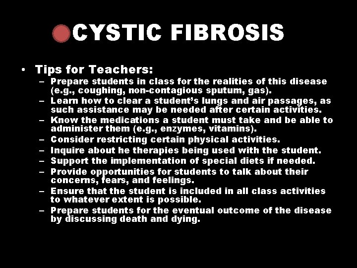 CYSTIC FIBROSIS • Tips for Teachers: – Prepare students in class for the realities