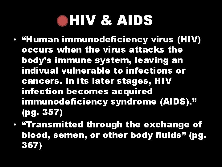 HIV & AIDS • “Human immunodeficiency virus (HIV) occurs when the virus attacks the