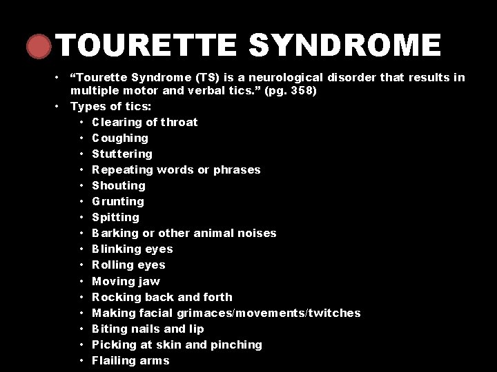 TOURETTE SYNDROME • • “Tourette Syndrome (TS) is a neurological disorder that results in