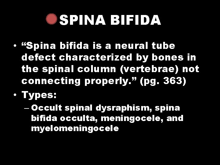 SPINA BIFIDA • “Spina bifida is a neural tube defect characterized by bones in