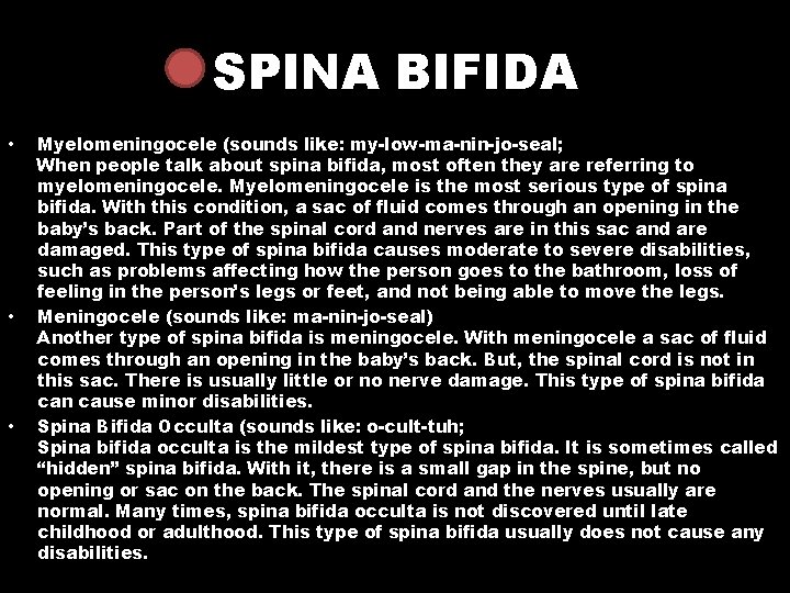 SPINA BIFIDA • • • Myelomeningocele (sounds like: my-low-ma-nin-jo-seal; When people talk about spina