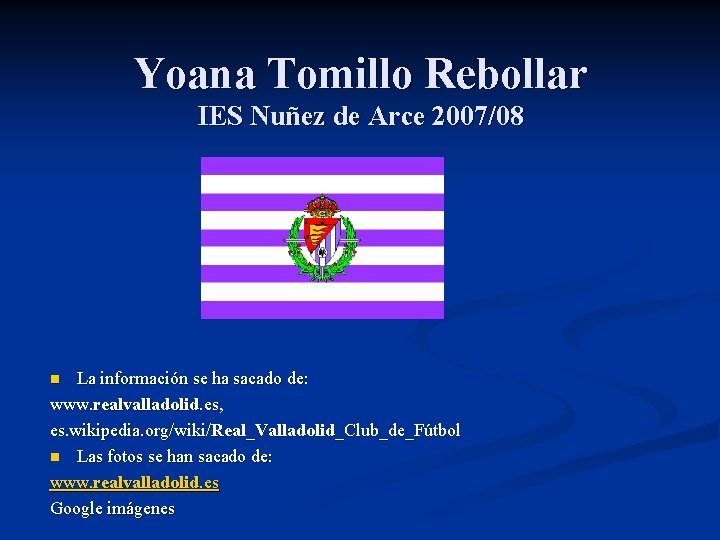 Yoana Tomillo Rebollar IES Nuñez de Arce 2007/08 La información se ha sacado de: