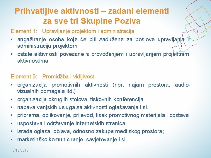 Prihvatljive aktivnosti – zadani elementi za sve tri Skupine Poziva Element 1: Upravljanje projektom