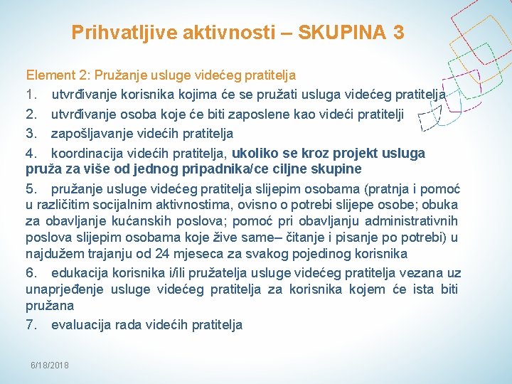 Prihvatljive aktivnosti – SKUPINA 3 Element 2: Pružanje usluge videćeg pratitelja 1. utvrđivanje korisnika