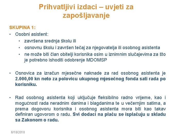 Prihvatljivi izdaci – uvjeti za zapošljavanje SKUPINA 1: • Osobni asistent: • završena srednja