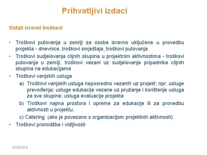 Prihvatljivi izdaci Ostali izravni troškovi • Troškovi putovanja u zemlji za osobe izravno uključene