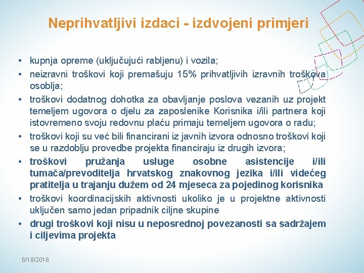 Neprihvatljivi izdaci - izdvojeni primjeri • kupnja opreme (uključujući rabljenu) i vozila; • neizravni