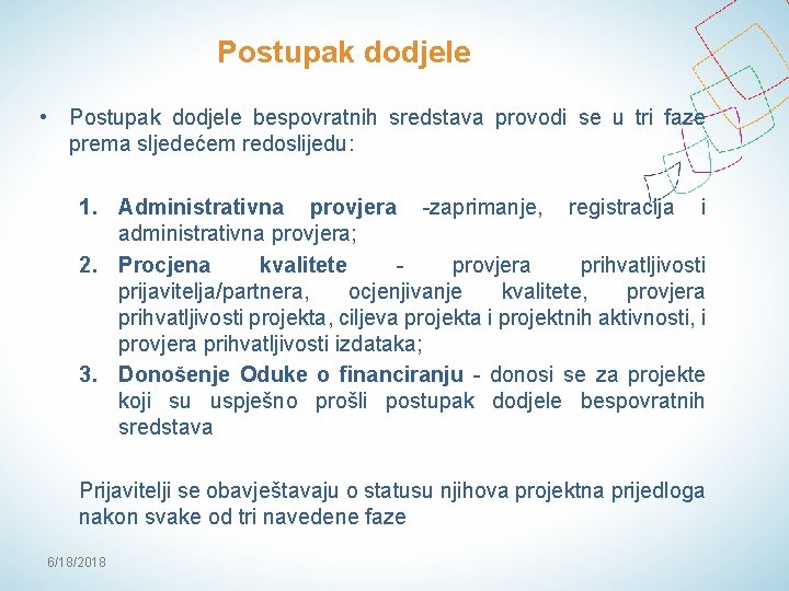 Postupak dodjele • Postupak dodjele bespovratnih sredstava provodi se u tri faze prema sljedećem