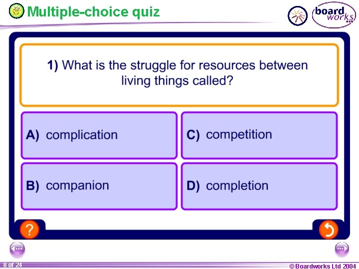 Multiple-choice quiz 8 of 24 © Boardworks Ltd 2004 