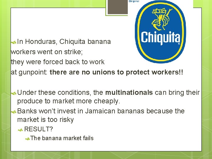  In Honduras, Chiquita banana workers went on strike; they were forced back to