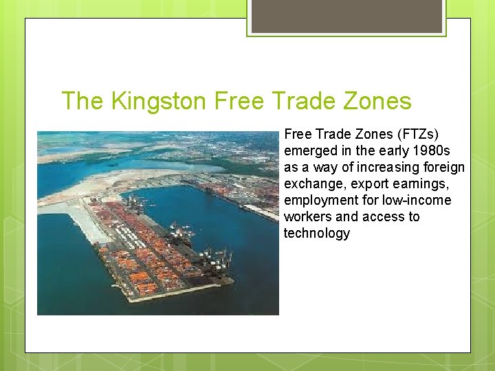 The Kingston Free Trade Zones (FTZs) emerged in the early 1980 s as a