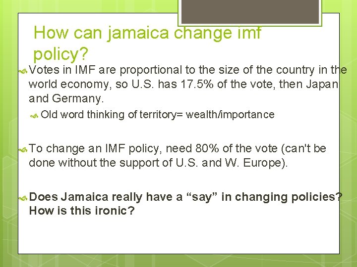 How can jamaica change imf policy? Votes in IMF are proportional to the size