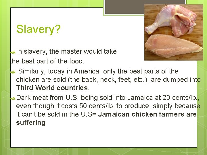 Slavery? In slavery, the master would take the best part of the food. Similarly,